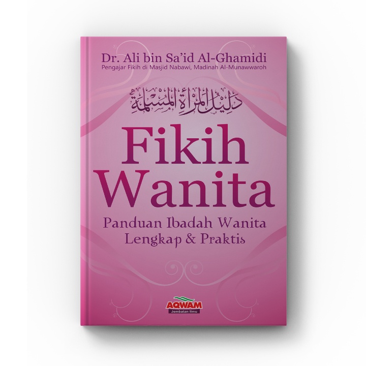 Buku Fikih Wanita, Panduan Ibadah Wanita Lengkap dan Praktis - Aqwam (Free 1 Buku Dosa-dosa yang tidak di sadari kaum wanita)