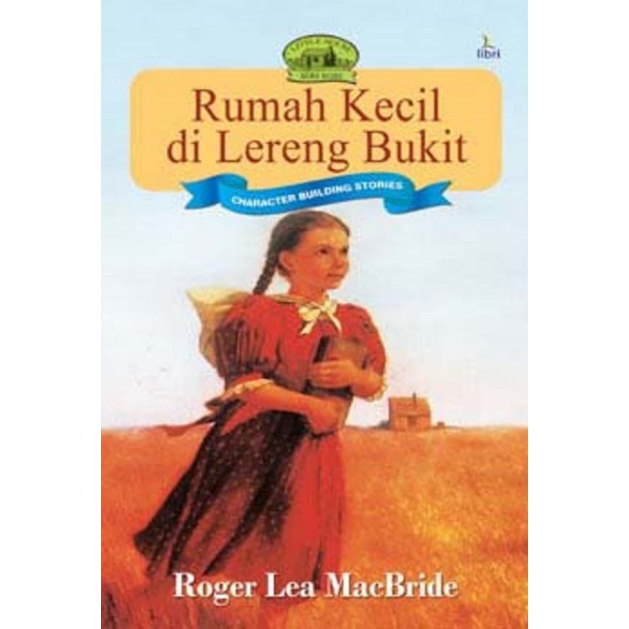 Seri Little House - Seri Rose - Rumah Kecil Di Lereng Bukit - Roger Lea MacBride
