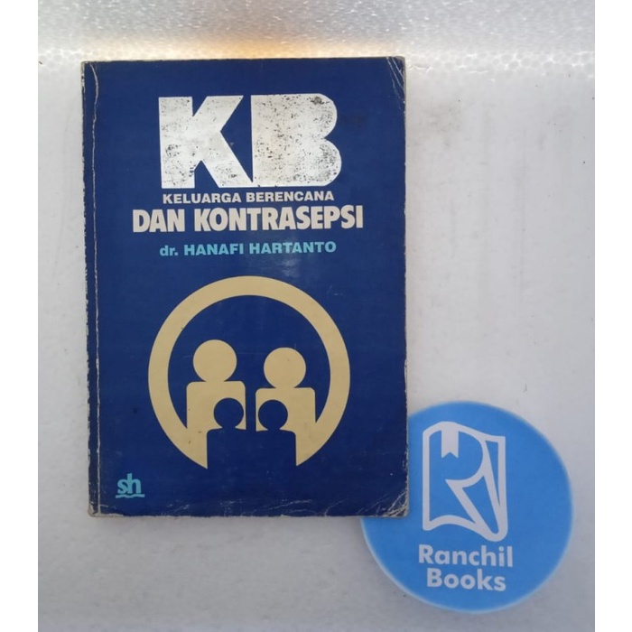 KB KELUARGA BERENCANA DAN KONTRASEPSI DR HANAFI HARTANTO BUKU KEDOKTERAN BUKU KESEHATAN BUKU BACAAN 