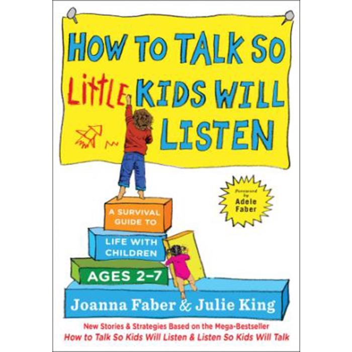 

How to Talk so Little Kids Will Listen A Survival