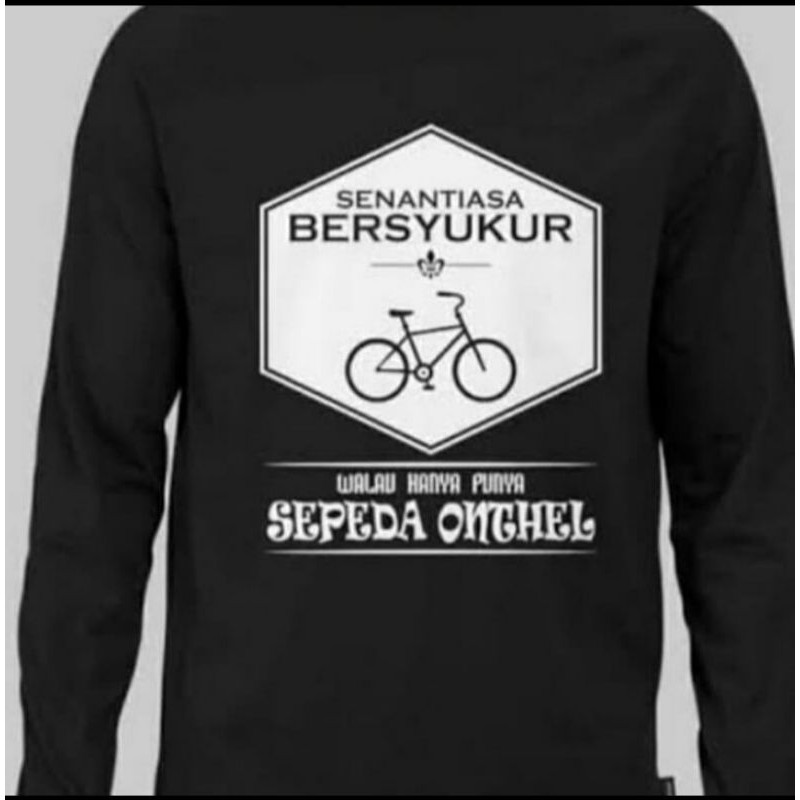 Kaos Lengan panjang Senantiasa Bersyukur walau hanya punya sepeda Onthel
