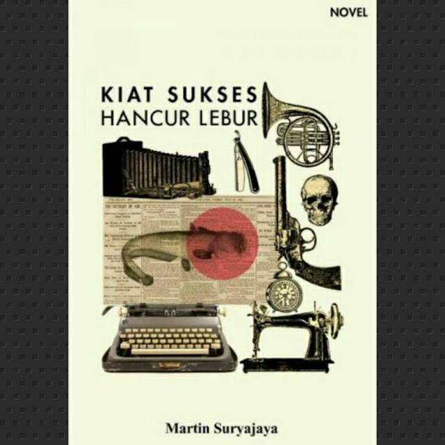 Kiat Sukses Hancur Lebur - Martin Suryajaya