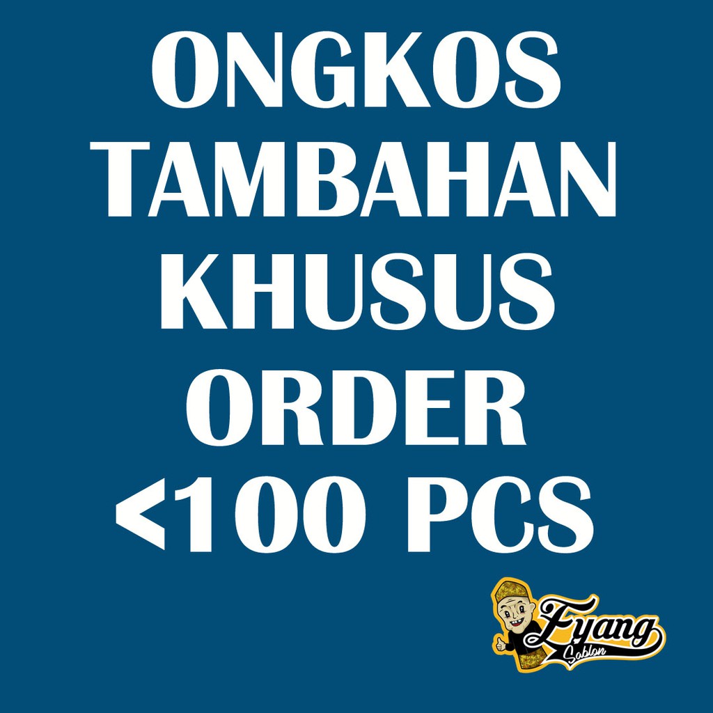 

Ongkos Tambahan Khusus Untuk Order Dengan Jumlah Kurang Dari 100 pcs