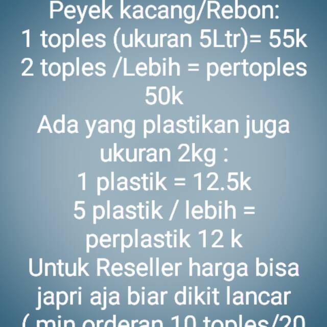 

Peyek mulai dari Rp.12.500 - Rp.50.000 toples ukuran 5ltr= 50.000 . Plastik ukuran 2kg= 12.500