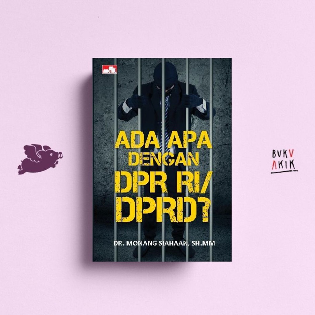 Ada Apa Dengan DPR RI/DPRD? - Monang Siahaan