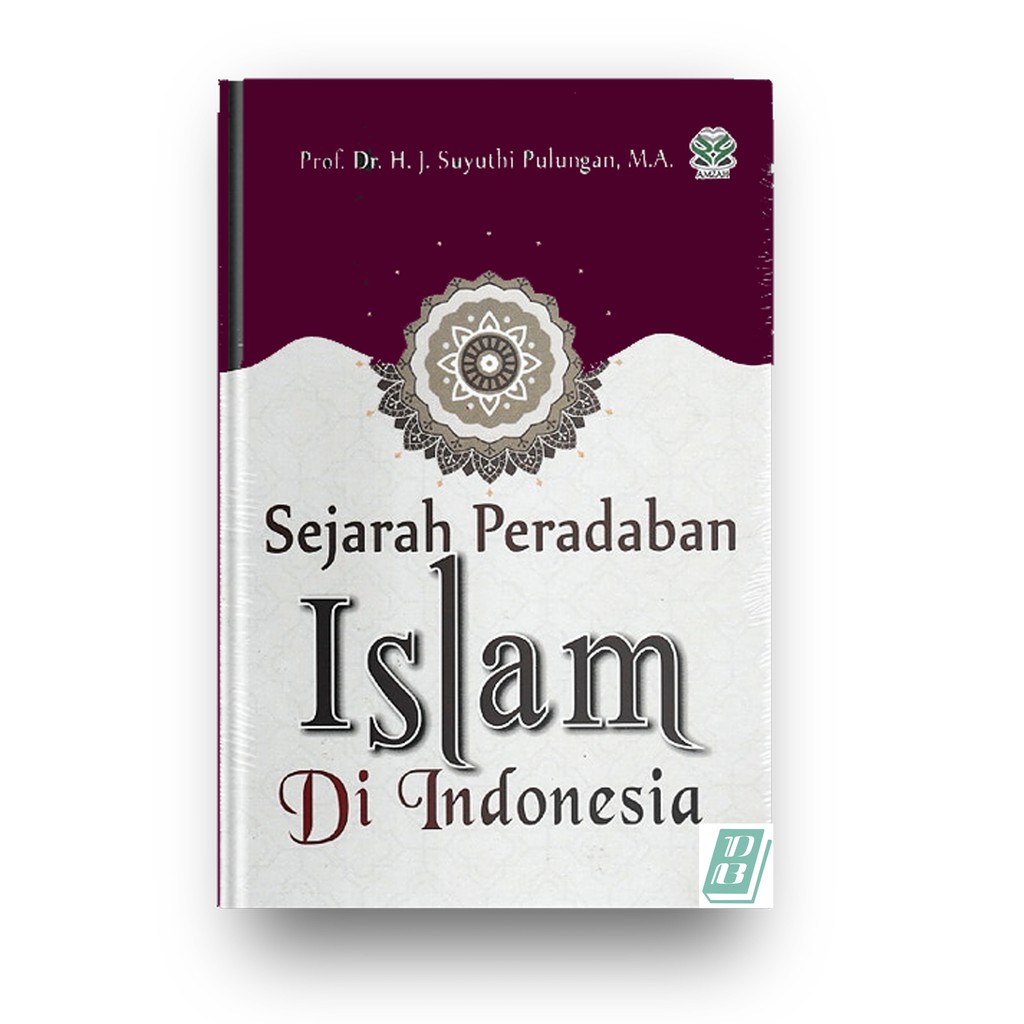 Sejarah Peradaban Islam di Indonesia - Suyuthi Pulungan - ORIGINAL