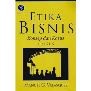 Buku Etika bisnis Konsep dan kasus Edisi 5 - Manuel G. Velasquez