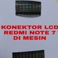 CONEKTOR LCD XIAOMI REDMI NOTE 7 (DI MESIN)