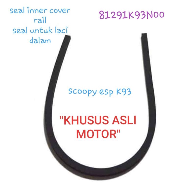 AHM SEAL INNER COVER RAIL, SEAL untuk laci dalam scoopy esp K93, original, sparepart motor honda asli, 81291K93N00