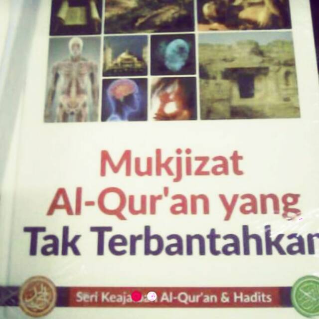 Mu'jizat Al Qur'an yang tak terbantahkan