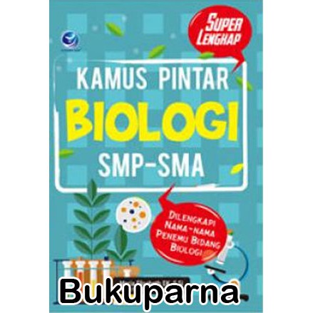 Buku Kamus Pintar Biologi SMP-SMA, Dilengkapi Nama-nama Penemu Bidang Biologi