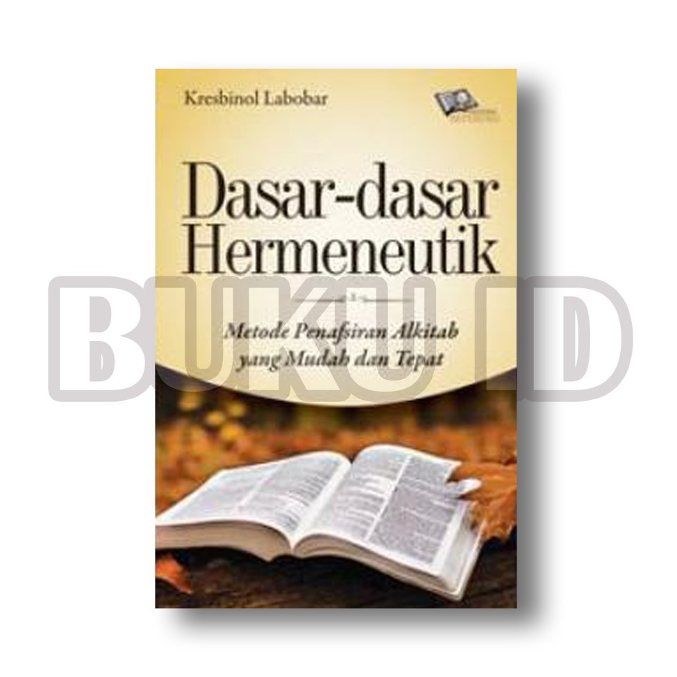 Jual Buku Dasar-dasar Hermeneutik, Metode Penafsiran Alkitab Yang Mudah ...