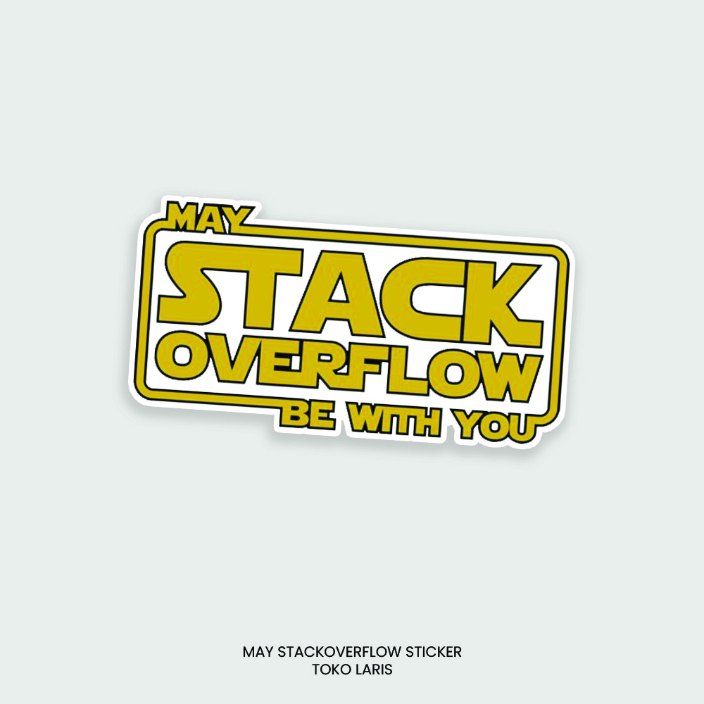 Sticker STACKOVERFLOW BE WITH YOU Untuk Sticker Laptop, Tumblr, Helm, Case