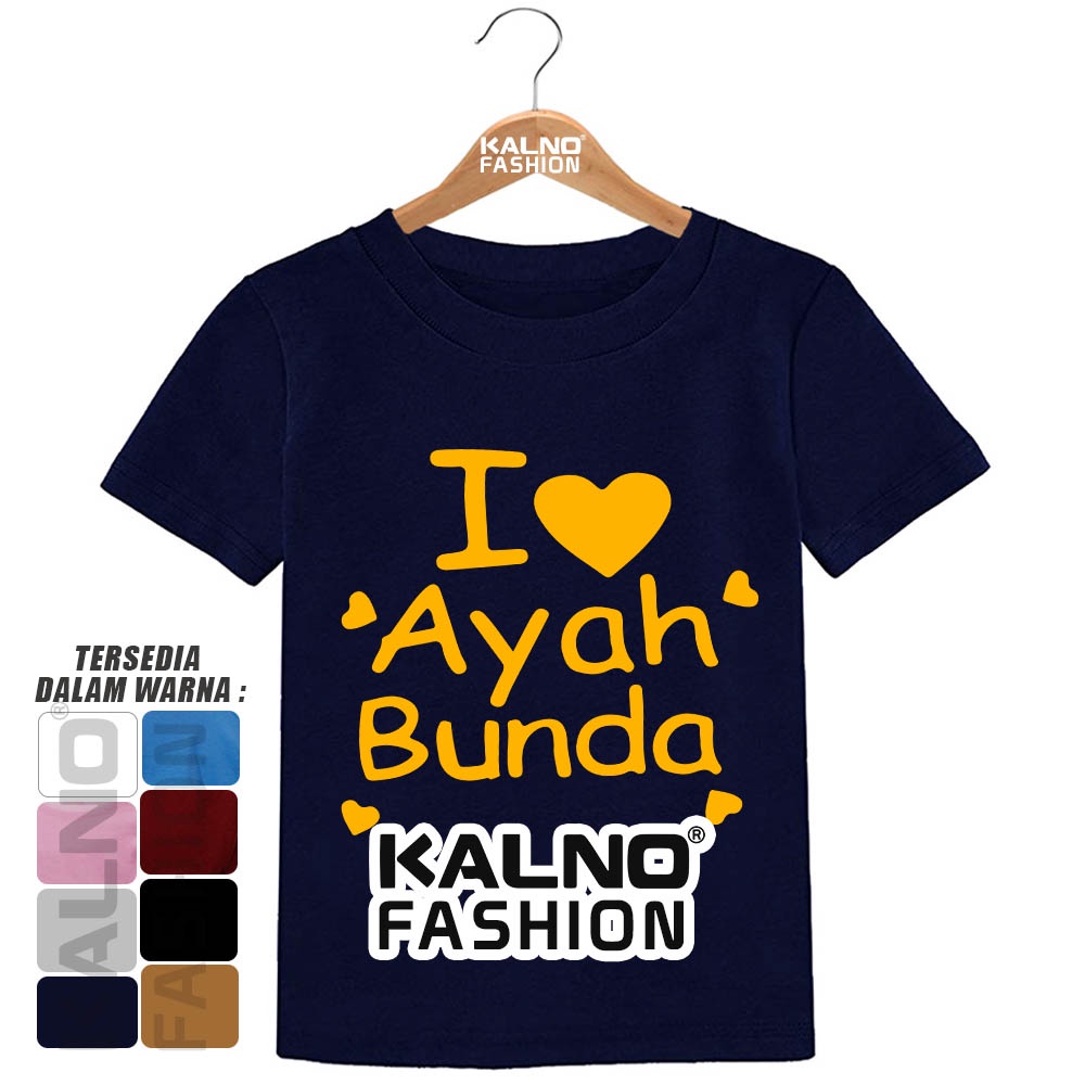 Baju Anak Print Sablon I Love Ayah Bunda IAB818 - Anak Anak Umur 1 - 7 Tahun cowok cewek bahan katun polyester bagus