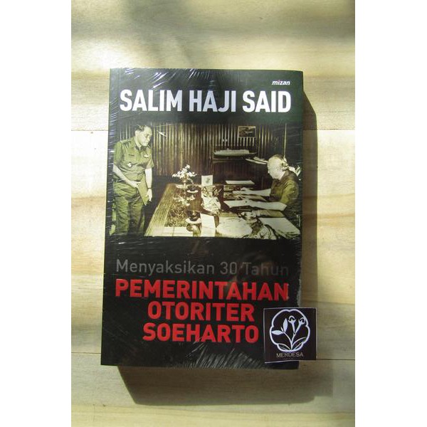 MENYAKSIKAN 30 TAHUN PEMERINTAHAN OTORITER SOEHARTO, Salim Said