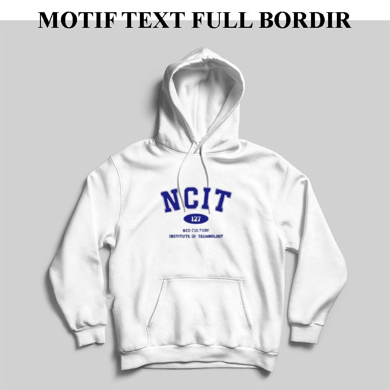 NCIT 127 - Hoodie NCIT 127 Unisex Premium  - Sweater Hoodie Pria wanita NCIT Motif Tek Full Bordir