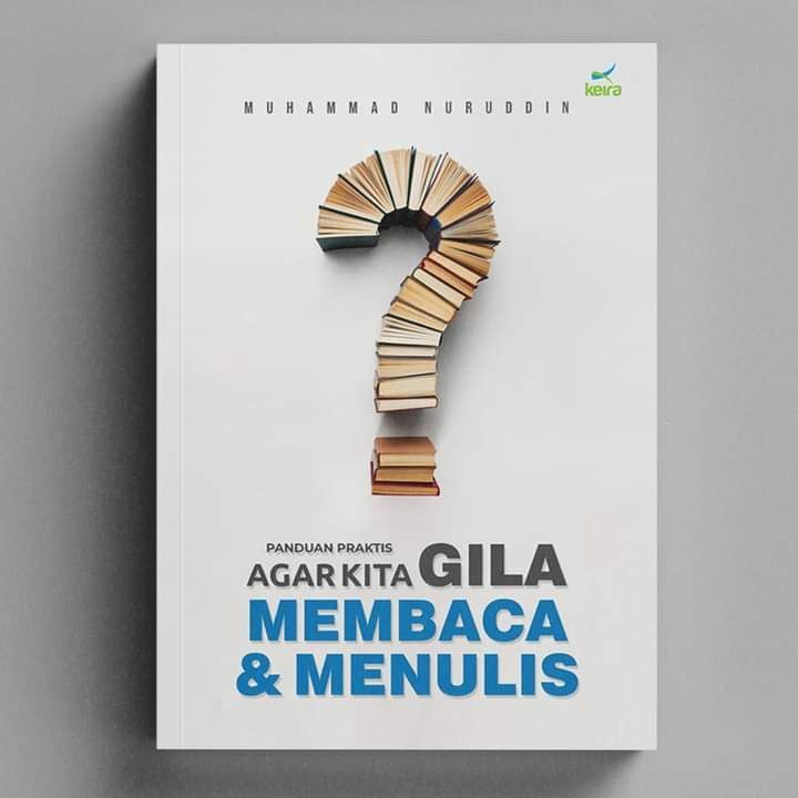 Panduan Praktis Agar Kita Gila Membaca dan Menulis Terbitan Keira Publishing