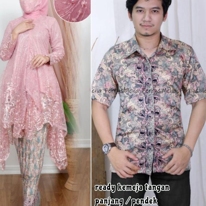 ❋ ADE> KEBAYA COUPLE MODERN - KEBAYA ARUMI COUPLE KEMEJA BATIK - COUPLE KEBAYA MODEL KEKINIAN CANTIK