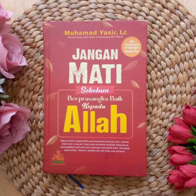 

Buku Jangan Mati Sebelum Berprasangka Baik Kepada Allah - Pustaka Al Kautsar