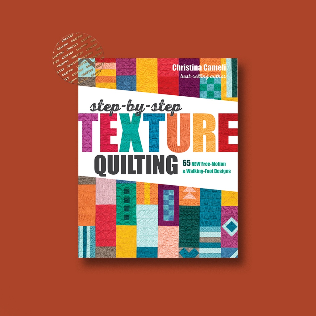 

Step by Step Texture Quilting - Christina Cameli