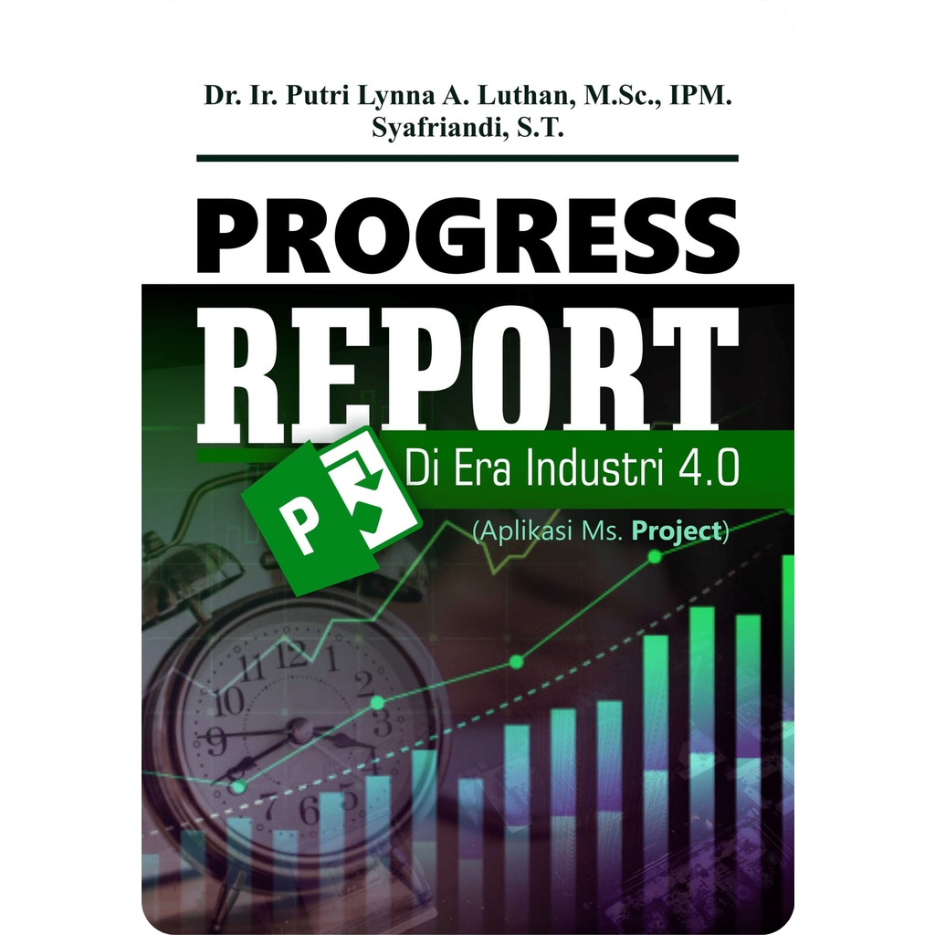 Buku Progress Report Di Era Industri 4.0 (Aplikasi Ms. Project)