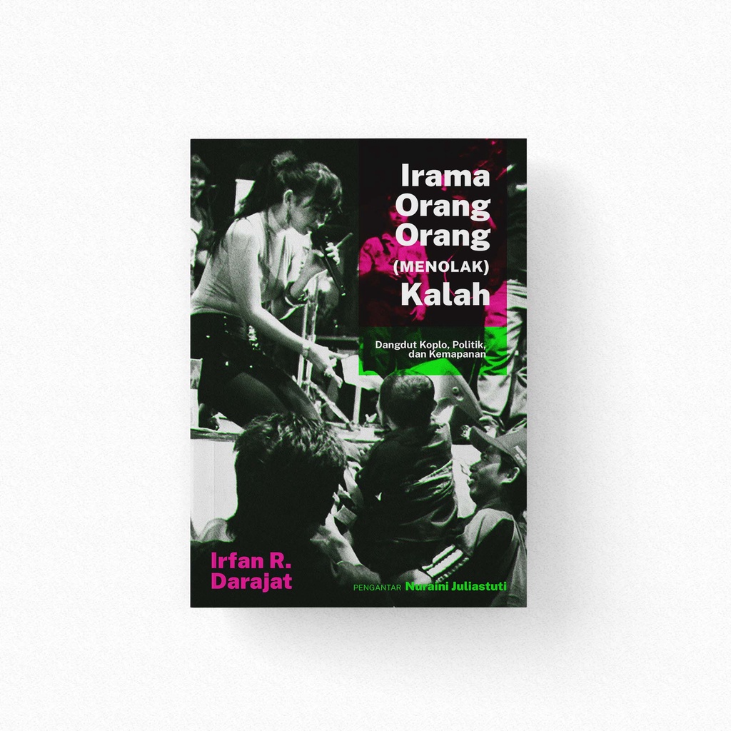 IRAMA ORANG-ORANG (MENOLAK) KALAH: DANGDUT KOPLO, POLITIK, DAN KEMAPANAN