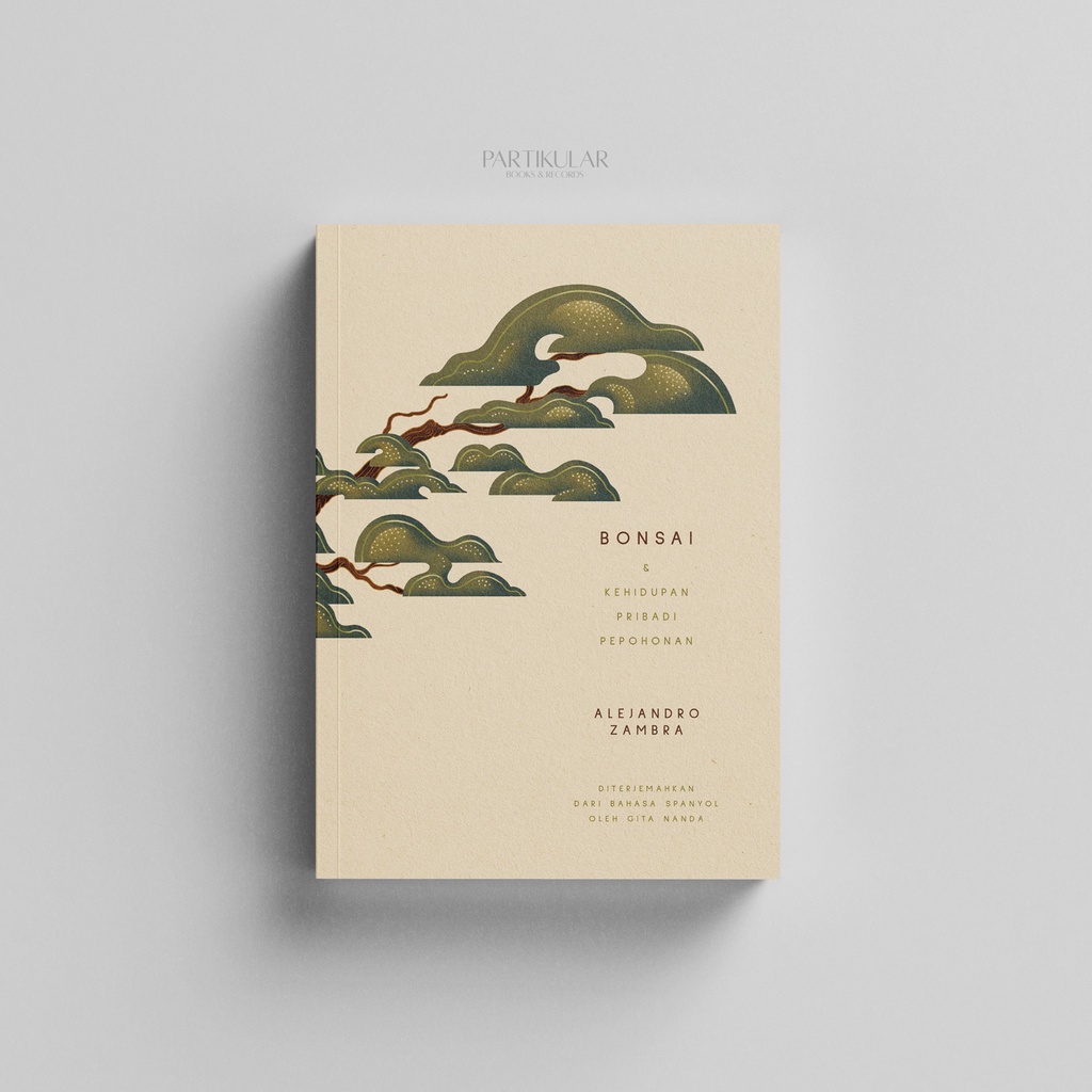 Bonsai &amp; Kehidupan Pribadi Pepohonan - Alejandro Zambra