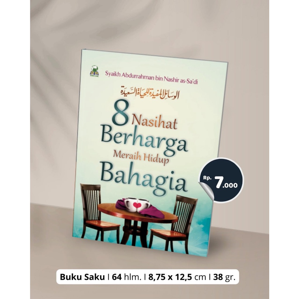 8 NASIHAT BERHARGA MERAIH HIDUP BAHAGIA 8 Mutiara Nasihat Untuk Meraih Hidup Bahagia Penerbit : Daru