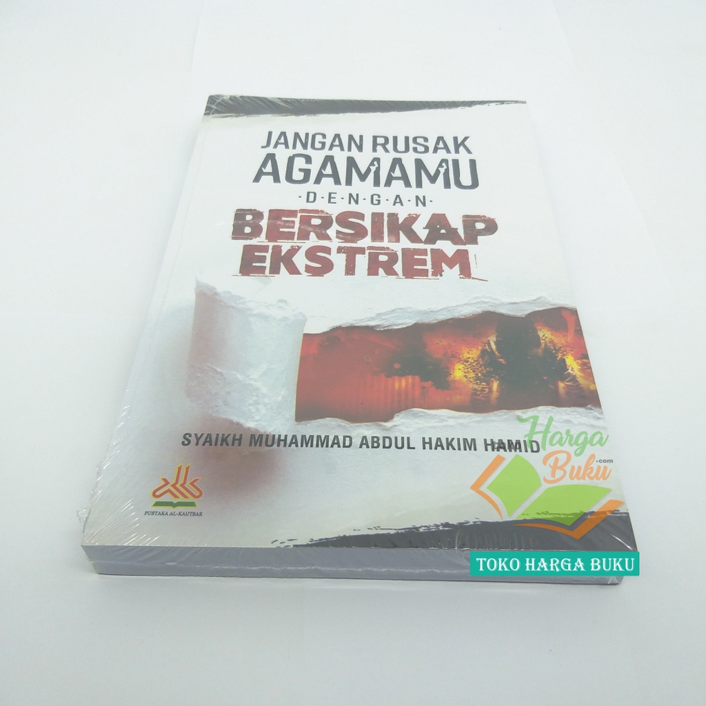 Jangan Rusak Agamamu Dengan Bersikap Ekstrem Penerbit Pustaka Al-Kautsar PAS