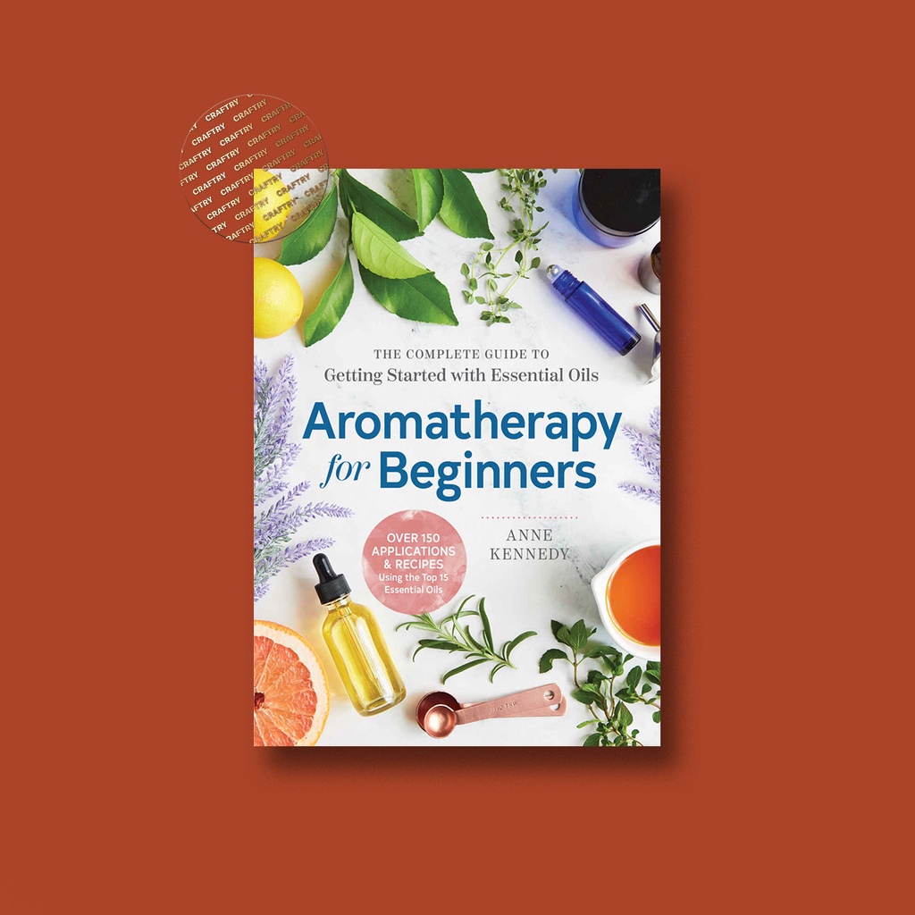 

Aromatherapy for Beginners - The Complete G - Anne Kennedy