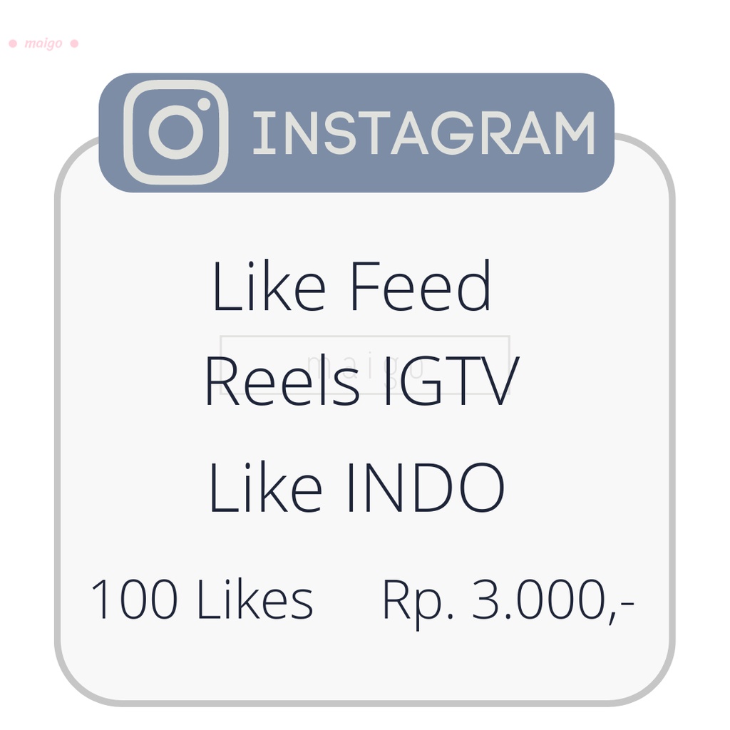 MAIGO INSTA-GRAM Post Feed Like INDO Murah Proses EXPRESS Jasa Likes Reels Social Media Like IG IGTV