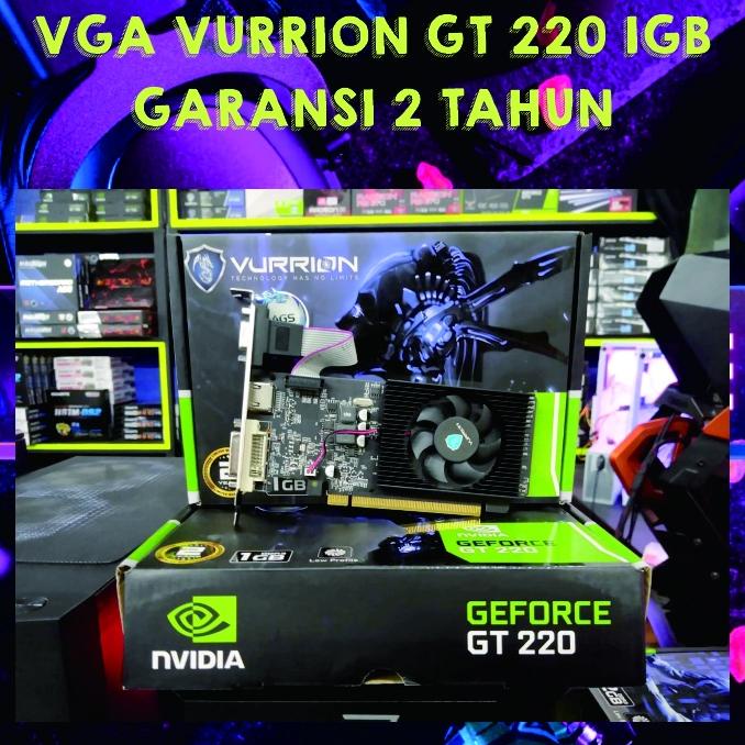 VGA VURRION NVIDIA GEFORCE GT 220 1GB GARANSI 2 TAHUN