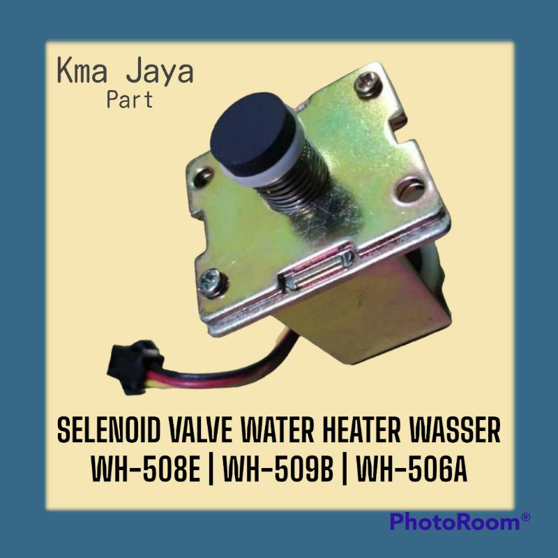 Selenoid Valve Water Heater Wasser Tipe WH-508E | WH-509B | WH-506A
