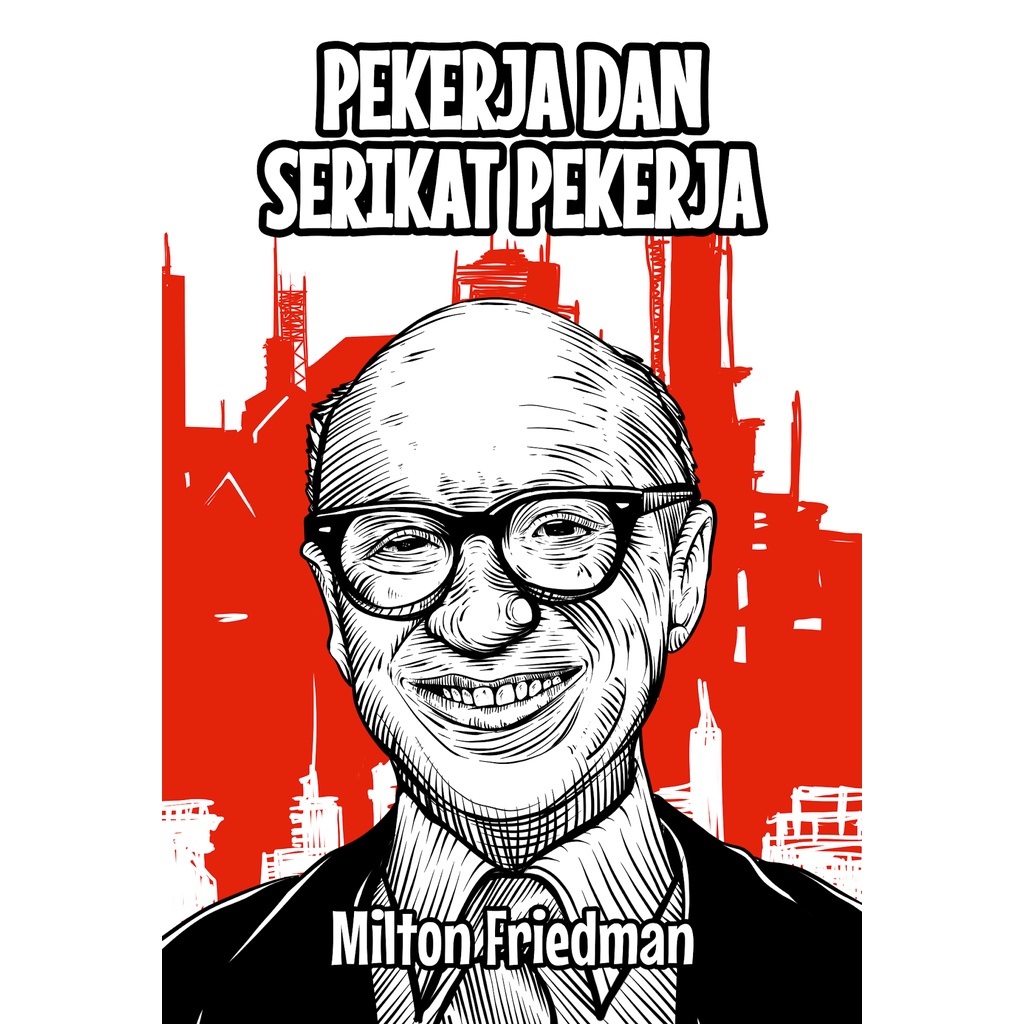 Pekerja dan Serikat Pekerja - Milton Friedman