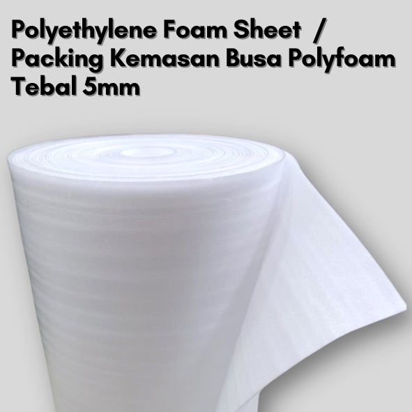 Busa Polyfoam Foam Sheet / Packing Kemasan Busa Polyethylene TEBAL 5mm PE