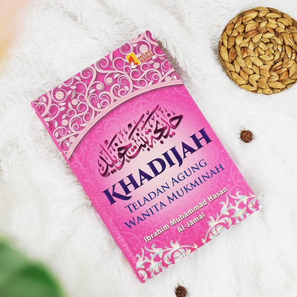 

KHADIJAH - Teladan Agung Wanita Mukminin - penerbit insan kamil