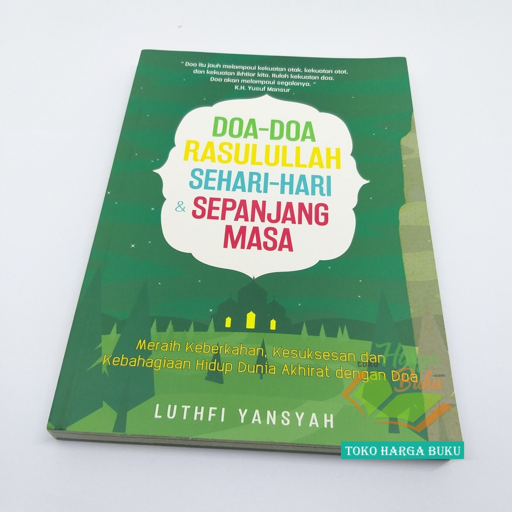 Doa-Doa Rasulullah Sehari-Hari dan Sepanjang Masa Meraih Keberkahan Kesuksesan Dan Kebahagiaan Hidup Dunia Akhirat Dengan Doa Penerbit Elmadina ELM