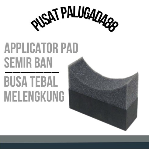 BUSA SEMIR BAN APLIKATOR TYRE DRESSING APPLICATOR PAD SPONGE FOAM WAX POLISHING SPON MOBIL MOTOR