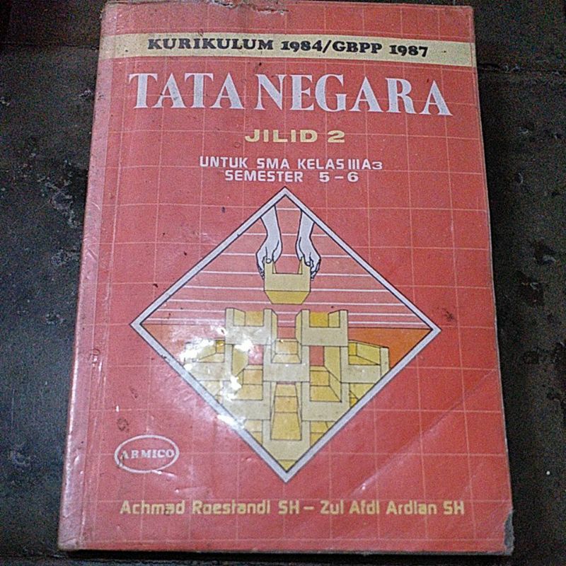 Buku Tata Negara Jilid 2 untuk SMA Kelas 3 A³ Semester 5-6 Kurikukum 1984/GBPP 1987 (Buku Klasik Jad