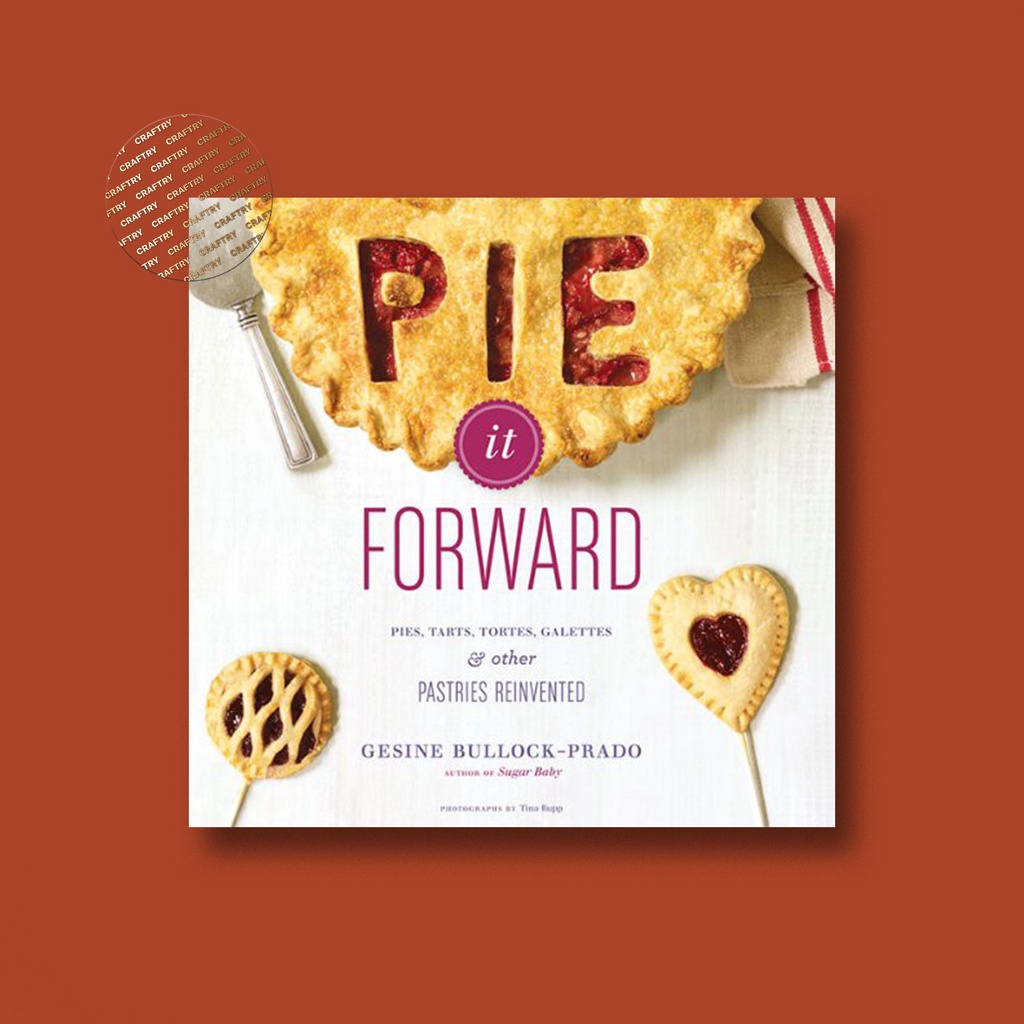 

Pie It Forward - Pies, Tarts, Tortes, Galet - Gesine Bullock Prado