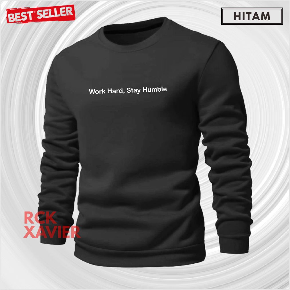 WORK HARD STAY HUMBLE - Sweater Crewneck Cewek Cowok