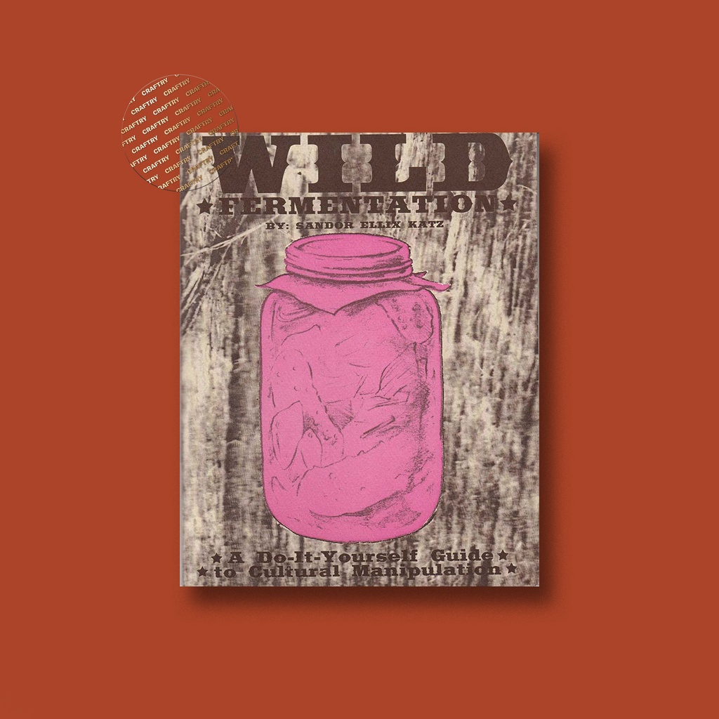 

Wild Fermentation - Sandor Ellix Katz