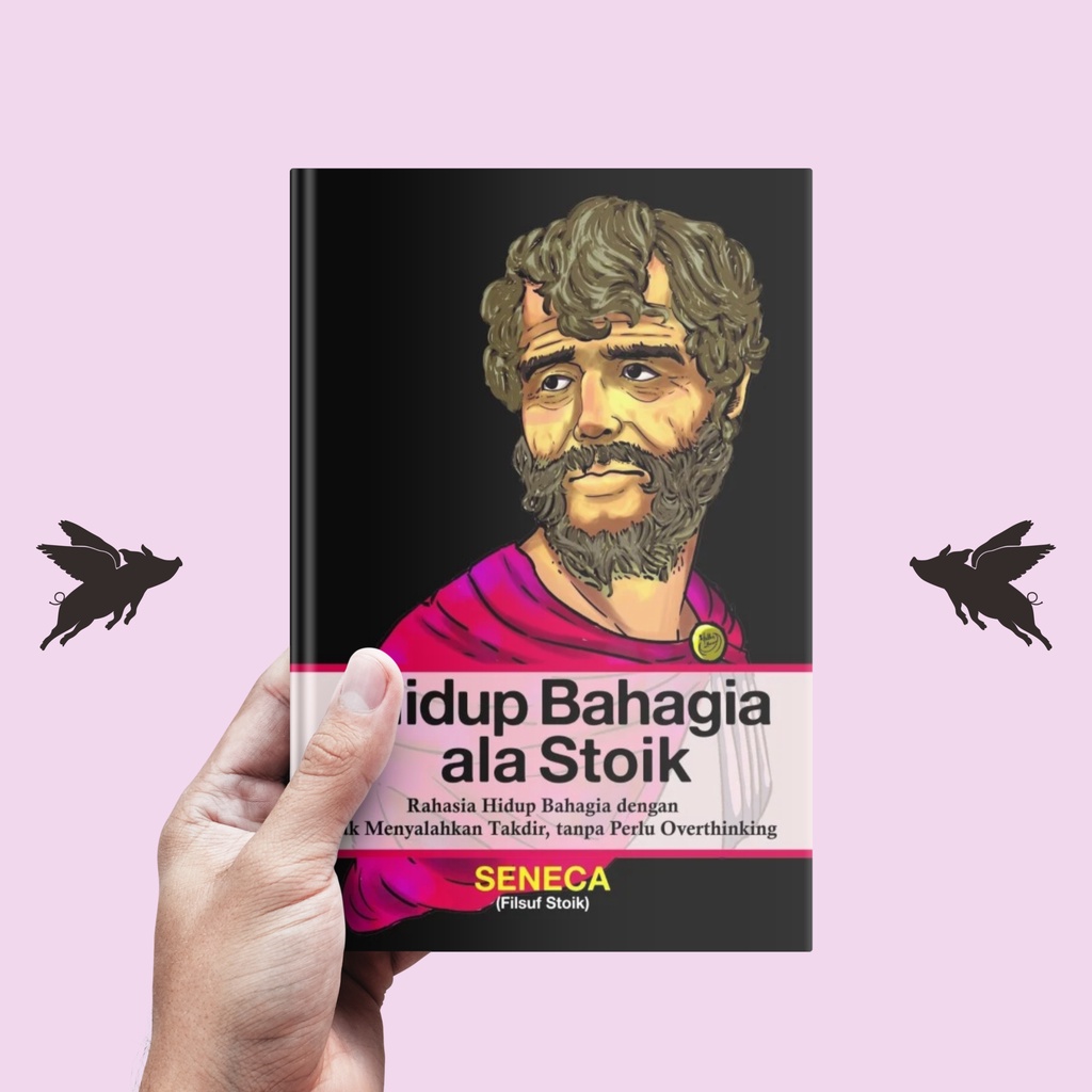 Hidup Bahagia ala Stoik - Seneca