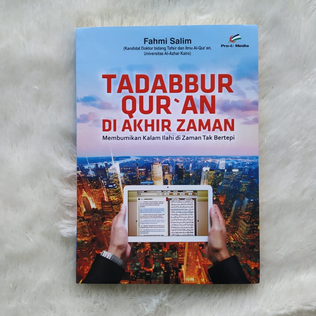 

Buku Tadabbur Qur’an Di Akhir Zaman Membumikan Kalam Ilahi Penerbit: Pro-U Media