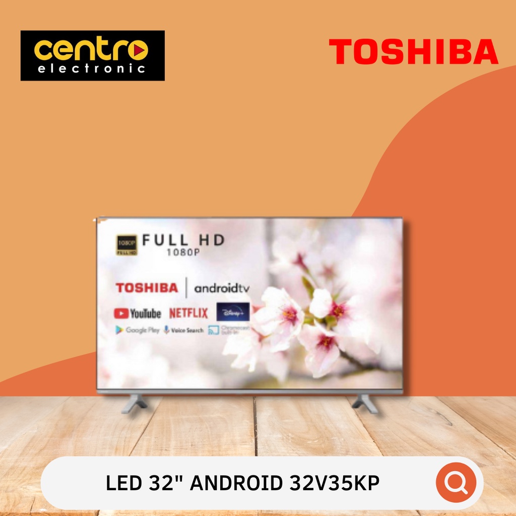 TOSHIBA LED ANDROID TV 32" 32V35KP 32 V 35 KP
