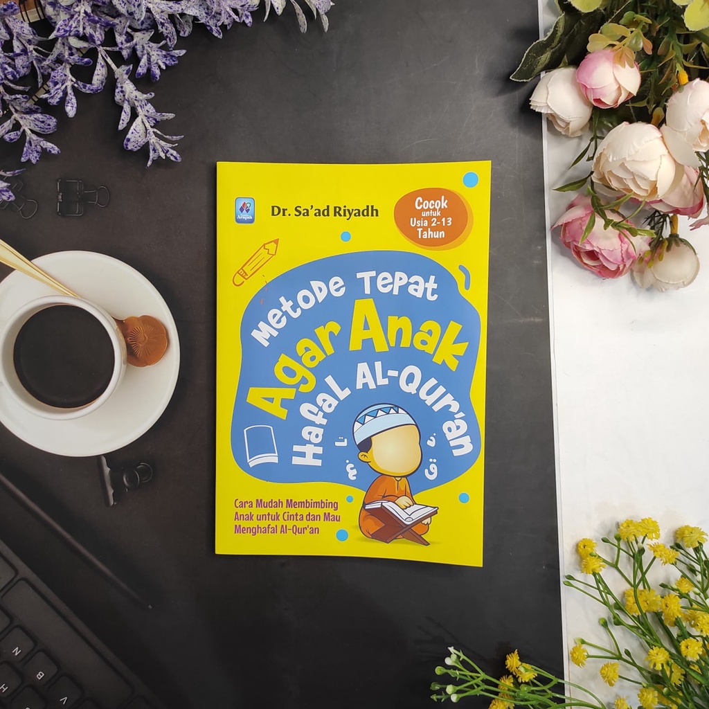 

Metode Tepat Agar Anak Hafal Al Quran Pustaka Arafah