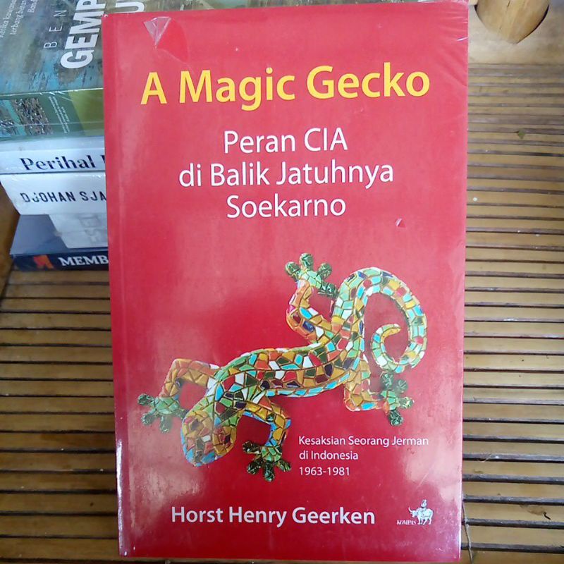 A Magic Gecko. Peran CIA di Balik Jatuhnya Soekarno
