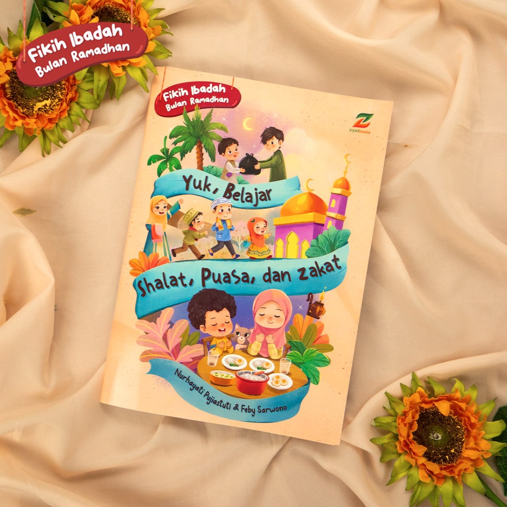 Buku Fiqih Ibadah Bulan Ramadhan Yuk Belajar Shalat, Puasa dan Zakat Ziyad Books Buku Anak Islami
