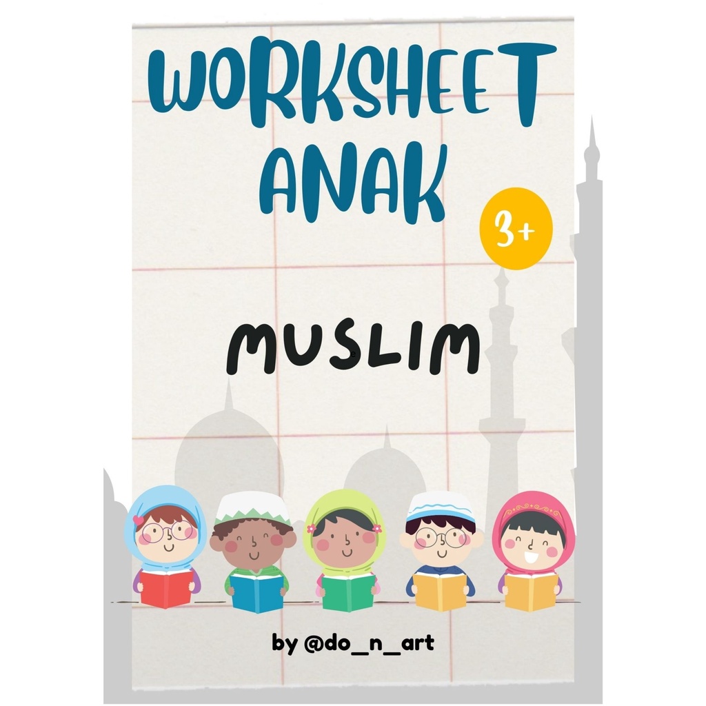 Worksheet Anak Muslim untuk anak usia 3 - 6 tahun, Pre-school, PAUD, TK | 40 Halaman | PDF only