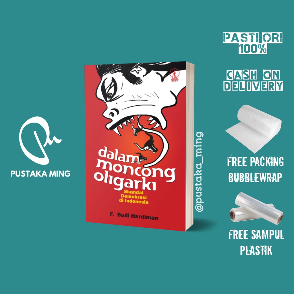 Dalam Moncong Oligarki, Skandal Demokrasi di Indonesia - F. Budi Hardiman [Kanisius]